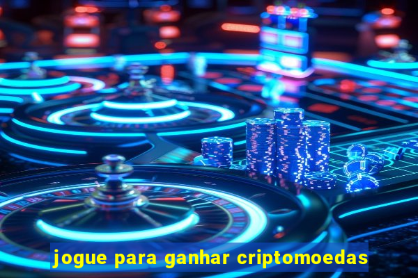 jogue para ganhar criptomoedas